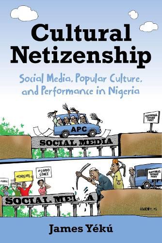 Cover image for Cultural Netizenship: Social Media, Popular Culture, and Performance in Nigeria