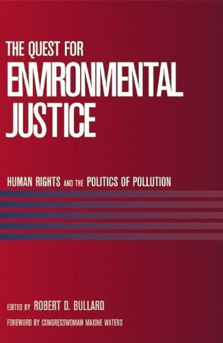 The Quest For Environmental Justice: Human Rights and the Politics of Pollution