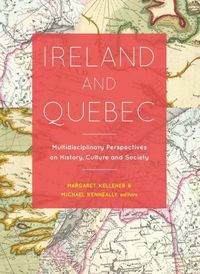 Cover image for Ireland and Quebec: Multidisciplinary Perspectives on History, Culture and Society