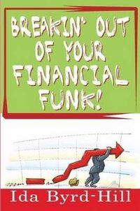 Cover image for Breakin' Out of Your Financial Funk!