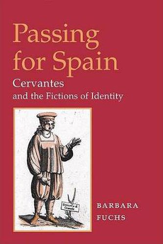 Cover image for Passing for Spain: Cervantes and the Fictions of Identity