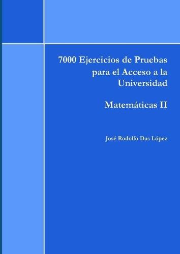 Cover image for 7000 Ejercicios de Pruebas de Acceso a la Universidad - Matem?ticas II