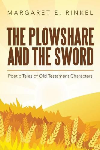 Cover image for The Plowshare and the Sword: Poetic Tales of Old Testament Characters