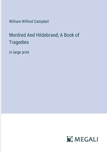 Cover image for Mordred And Hildebrand; A Book of Tragedies