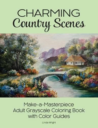 Cover image for Charming Country Scenes: Make-a-Masterpiece Adult Grayscale Coloring Book with Color Guides