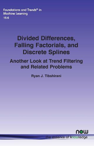 Cover image for Divided Differences, Falling Factorials, and Discrete Splines: Another Look at Trend Filtering and Related Problems