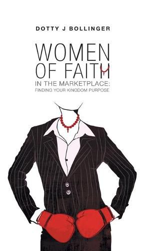 Cover image for Women of Faith in the Marketplace: Finding Your Kingdom Purpose