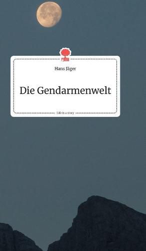 Cover image for Die Gendarmenwelt. Life is a Story - story.one