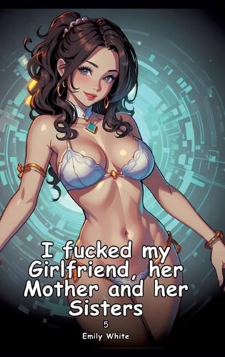 Cover image for I fucked my Girlfriend, her Mother and her Sisters. 5