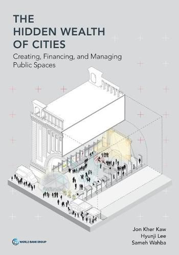 Cover image for The hidden wealth of cities: creating, financing, and managing public places