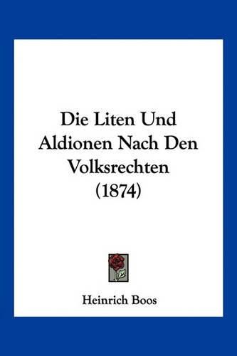 Die Liten Und Aldionen Nach Den Volksrechten (1874)