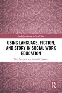 Cover image for Using Language, Fiction, and Story in Social Work Education