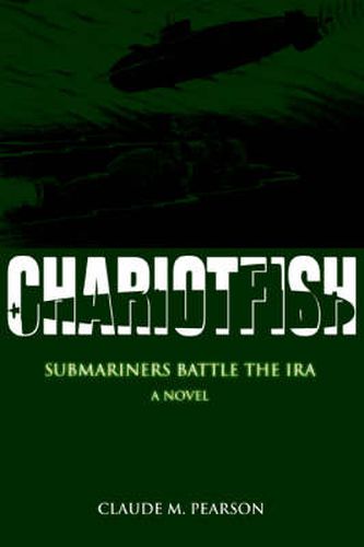 Cover image for Chariotfish: Submariners Battle the IRA