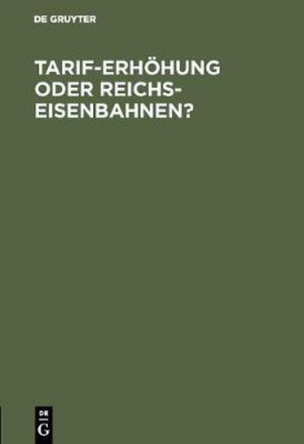 Cover image for Tarif-Erhoehung oder Reichs-Eisenbahnen?