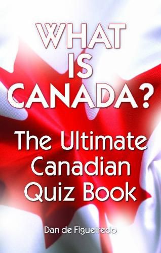 Cover image for What is Canada?: The Ultimate Canadian Quiz Book