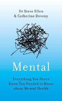 Cover image for Mental: Everything You Never Knew You Needed to Know about Mental Health