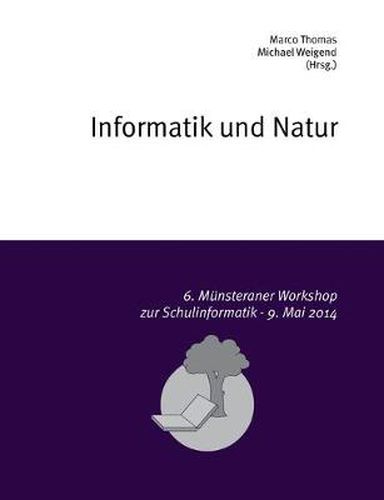 Cover image for Informatik und Natur: 6. Munsteraner Workshop zur Schulinformatik