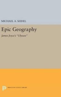 Cover image for Epic Geography: James Joyce's Ulysses