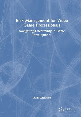Cover image for Risk Management for Video Game Professionals