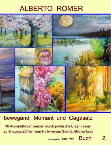 Cover image for ALBERTO ROMER bewegandi Momant und Gagasatz 36 Aquarellbilder mit poetischen Erzahlungen zu Bildgeschichten