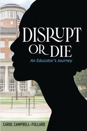 Cover image for Disrupt Or Die An Educator's Journey