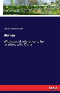 Cover image for Burma: With special reference to her relations with China