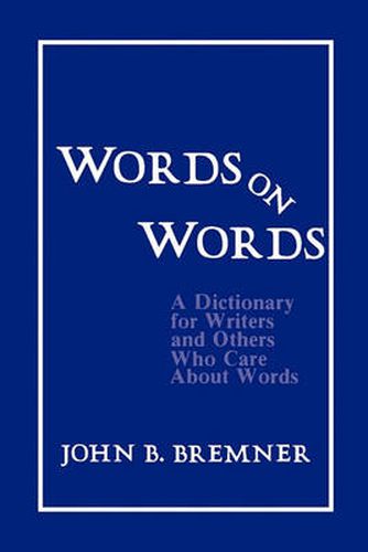 Cover image for Words on Words: A Dictionary for Writers and Others Who Care About Words