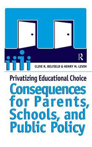 Cover image for Privatizing Educational Choice: Consequences for Parents, Schools, and Public Policy