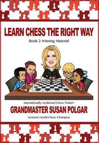 Cover image for Learn Chess the Right Way: Book 2: Winning Material