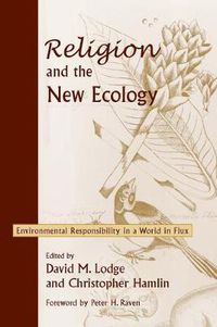 Cover image for Religion and the New Ecology: Environmental Responsibility in a World in Flux