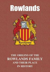 Cover image for Rowlands: The Origins of the Rowlands Family and Their Place in History