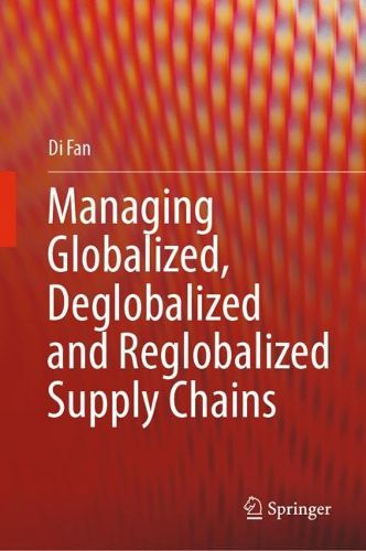 Cover image for Managing Globalized, Deglobalized and Reglobalized Supply Chains