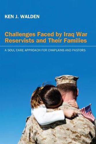 Cover image for Challenges Faced by Iraq War Reservists and Their Families: A Soul Care Approach for Chaplains and Pastors