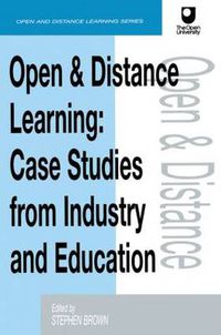 Cover image for Open and Distance Learning: Case Studies from Education Industry and Commerce