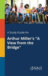Cover image for A Study Guide for Arthur Miller's A View From the Bridge