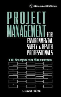 Cover image for Project Management for Environmental, Health and Safety Professionals: 18 Steps to Success