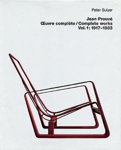 Cover image for Jean Prouve - OEuvre complete / Complete Works: Volume 1: 1917-1933