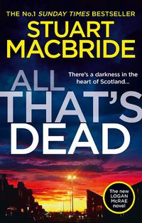 Cover image for All That's Dead: The New Logan Mcrae Crime Thriller from the No.1 Bestselling Author