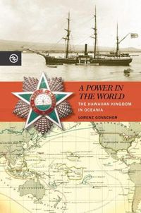 Cover image for A Power in the World: The Hawaiian Kingdom in Oceania