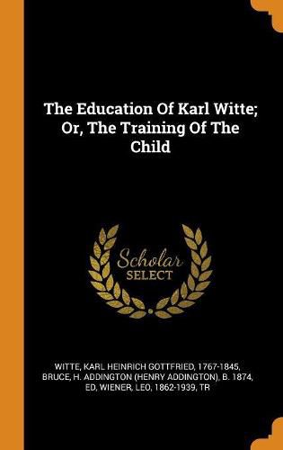 The Education of Karl Witte; Or, the Training of the Child