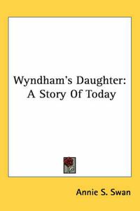 Cover image for Wyndham's Daughter: A Story of Today