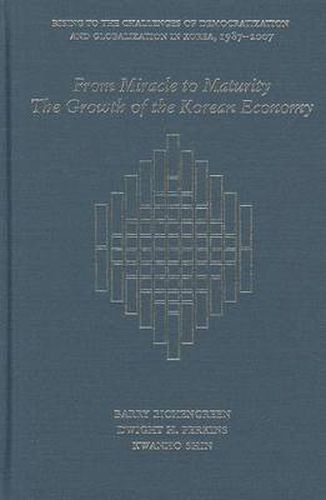 Cover image for From Miracle to Maturity: The Growth of the Korean Economy