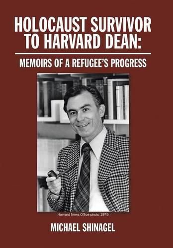 Cover image for Holocaust Survivor to Harvard Dean: Memoirs of a Refugee's Progress