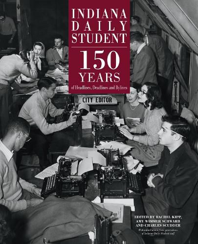 Cover image for Indiana Daily Student: 150 Years of Headlines, Deadlines and Bylines