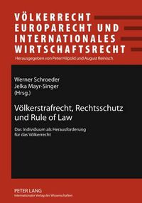 Cover image for Voelkerstrafrecht, Rechtsschutz Und Rule of Law: Das Individuum ALS Herausforderung Fuer Das Voelkerrecht- Beitraege Zum 34. Oesterreichischen Voelkerrechtstag 2009 in Tramin/Suedtirol