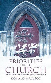 Cover image for Priorities for the Church: Rediscovering Leadership and Vision in the Church