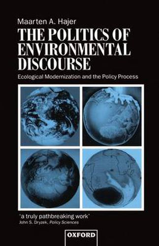 Cover image for The Politics of Environmental Discourse: Ecological Modernization and the Policy Process