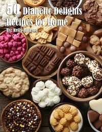 Cover image for 50 Diabetic Delights Recipes for Home