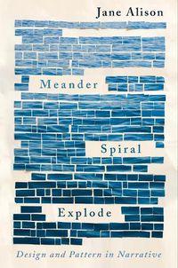 Cover image for Meander, Spiral, Explode: Design and Pattern in Narrative