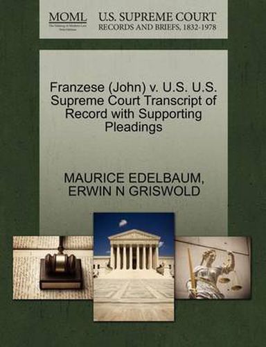 Cover image for Franzese (John) V. U.S. U.S. Supreme Court Transcript of Record with Supporting Pleadings